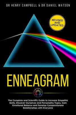 Enneagram REVISED AND UPDATED: The Complete and Scientific Guide to Increase Empathic Skills, Discover Ourselves and Personality Types, Gain Emotiona