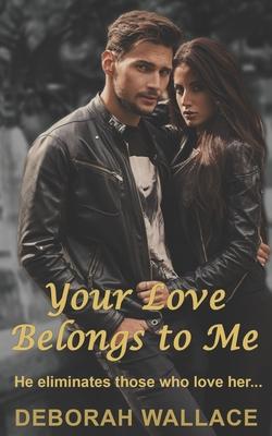 Your Love Belongs to Me: He eliminates those who love her...