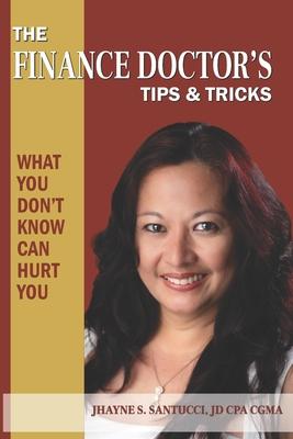 The Finance Doctor’’s Tips & Tricks: What You Don’’t Know Can Hurt You