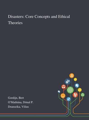 Disasters: Core Concepts and Ethical Theories