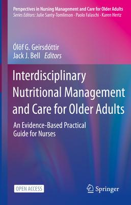 Multidisciplinary Nutritional Management and Care for Older Adults: An Evidence-Based Practical Guide for Nurses