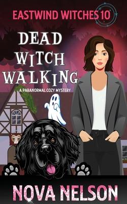 Dead Witch Walking: A Paranormal Cozy Mystery