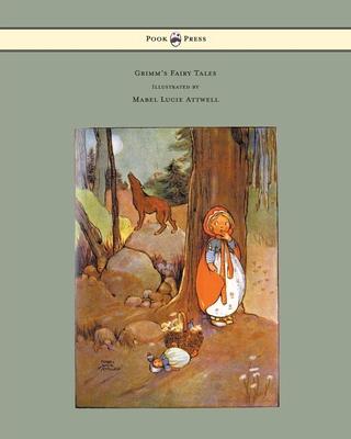 Grimm’’s Fairy Tales - Illustrated by Mabel Lucie Attwell