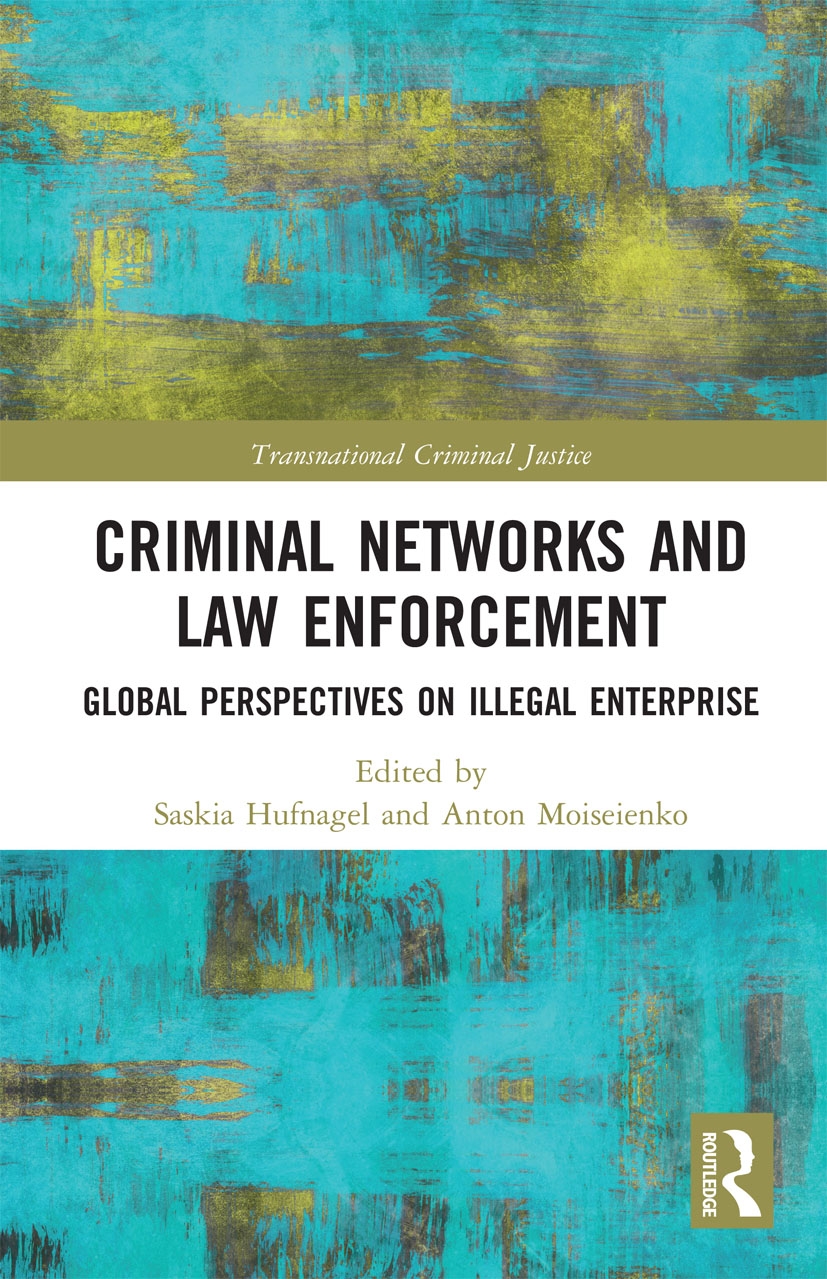 Criminal Networks and Law Enforcement: Global Perspectives on Illegal Enterprise