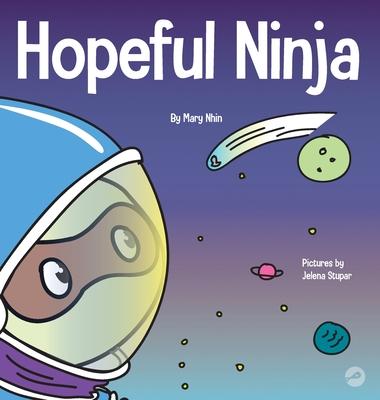 Hopeful Ninja: A Children’’s Book About Cultivating Hope in Our Everyday Lives