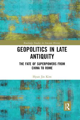 Geopolitics in Late Antiquity: The Fate of Superpowers from China to Rome