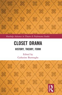 Closet Drama: History, Theory, Form