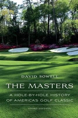 The Masters: A Hole-By-Hole History of America’’s Golf Classic