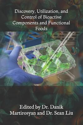 Discovery, Utilization, and Control of Bioactive Components and Functional Foods