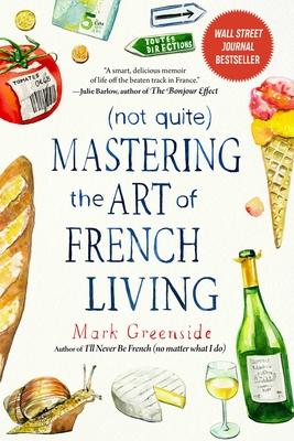 (not Quite) Mastering the Art of French Living