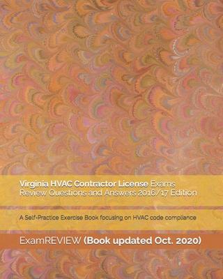 Virginia HVAC Contractor License Exams Review Questions and Answers 2016/17 Edition: A Self-Practice Exercise Book focusing on HVAC code compliance