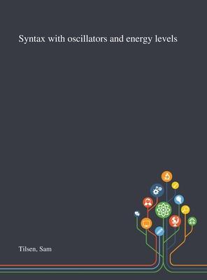 Syntax With Oscillators and Energy Levels