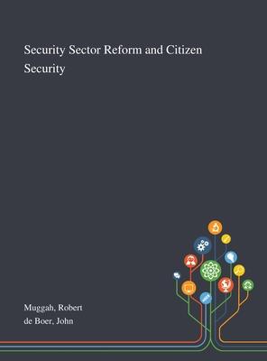 Security Sector Reform and Citizen Security