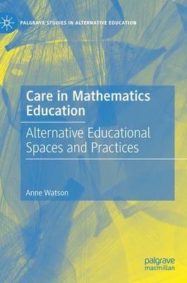 Care in Mathematics Education: Alternative Educational Spaces and Practices