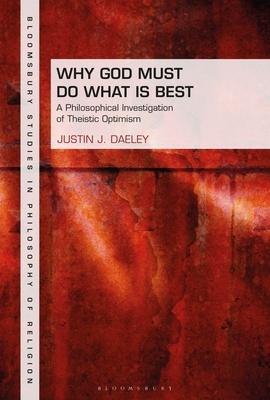 Why God Must Do What Is Best: A Philosophical Investigation of Theistic Optimalism