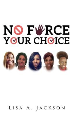 No FORCE, YOUR CHOICE