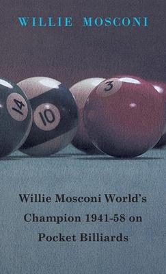 Willie Mosconi World’’s Champion 1941-58 on Pocket Billiards