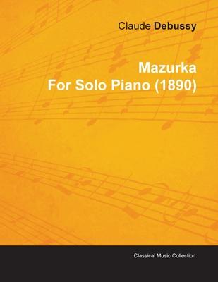 Mazurka by Claude Debussy for Solo Piano (1890)