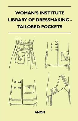 Woman’’s Institute Library Of Dressmaking - Tailored Pockets