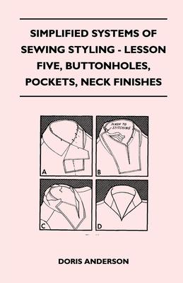 Simplified Systems of Sewing Styling - Lesson Five, Buttonholes, Pockets, Neck Finishes