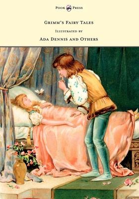 Grimm’’s Fairy Tales - Illustrated by Ada Dennis and Others