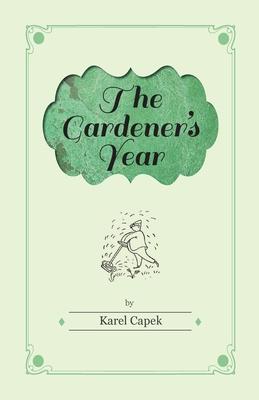 The Gardener’’s Year - Illustrated by Josef Capek