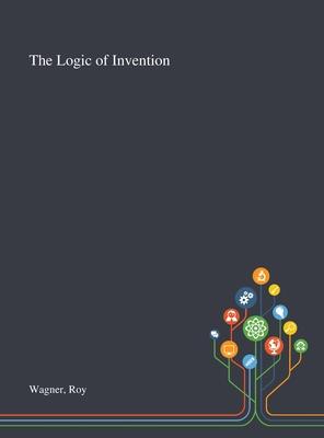 The Logic of Invention