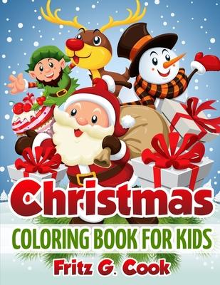 Christmas Coloring Book For Kids: Coloring Pages For Kids, Christmas Activity Book For Kids, Merry Christmas Activity Book For Kids