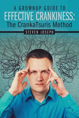 A Grownup Guide to Effective Crankiness: The Crankatsuris Method