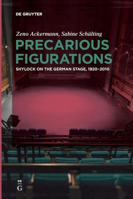 Precarious Figurations: Shylock on the German Stage, 1920-2010