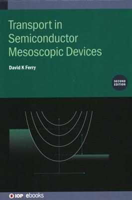 Transport in Semiconductor Mesoscopic Devices, Second edition