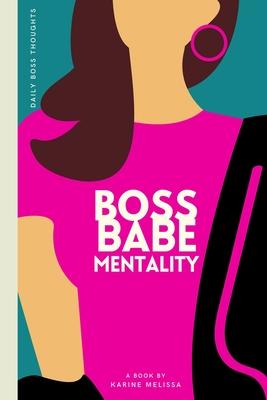 Boss Babe Mentality: 31 Days of Boss Babe Power Moves