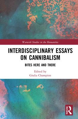 Interdisciplinary Essays on Cannibalism: Bites Here and There