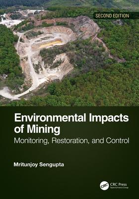 Environmental Impacts of Mining: Monitoring, Restoration, and Control, Second Edition