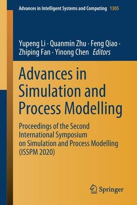 Advances in Simulation and Process Modelling: Proceedings of the Second International Symposium on Simulation and Process Modelling (Isspm 2020)