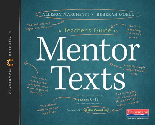 A Teacher’’s Guide to Mentor Texts, 6-12: The Classroom Essentials Series