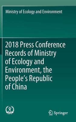 2018 Press Conference Records of Ministry of Ecology and Environment, the People’’s Republic of China