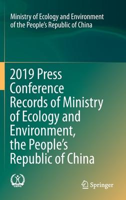 2019 Press Conference Records of Ministry of Ecology and Environment, the People’’s Republic of China