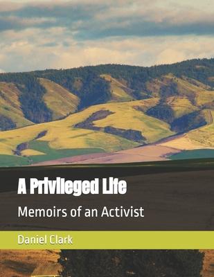 A Privileged Life: Memoirs of an Activist