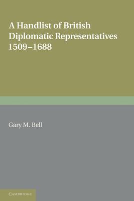 A Handlist of British Diplomatic Representatives: 1509-1688