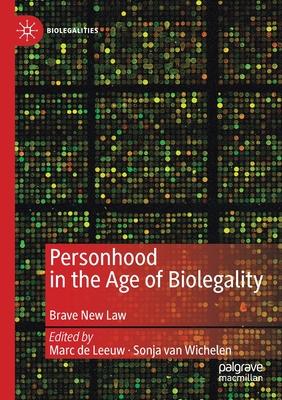 Personhood in the Age of Biolegality: Brave New Law