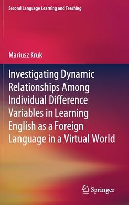 Investigating Dynamic Relationships Among Individual Difference Variables in Learning English as a Foreign Language in a Virtual World