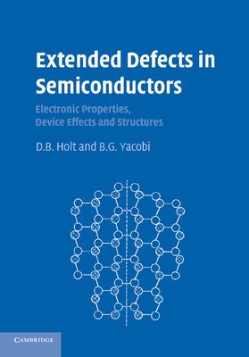 Extended Defects in Semiconductors: Electronic Properties, Device Effects and Structures