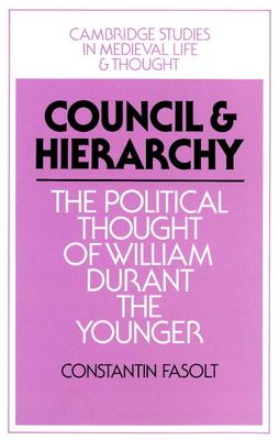 Council and Hierarchy: The Political Thought of William Durant the Younger