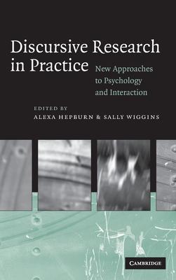 Discursive Research in Practice: New Approaches to Psychology and Interaction