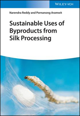 Sustainable Uses of Byproducts from Silk Processing