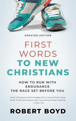 First Words to New Christians: How to Run with Endurance the Race Set before You