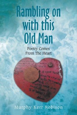 Rambling on with This Old Man: Poetry Comes from the Heart