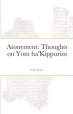 Atonement: Thoughts on Yom ha’’Kippurim