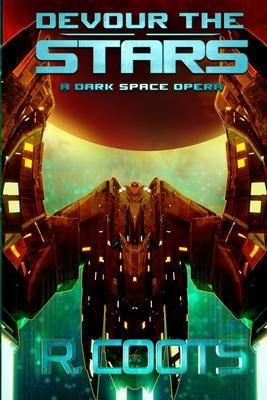 Devour the Stars: A Dark Space Opera